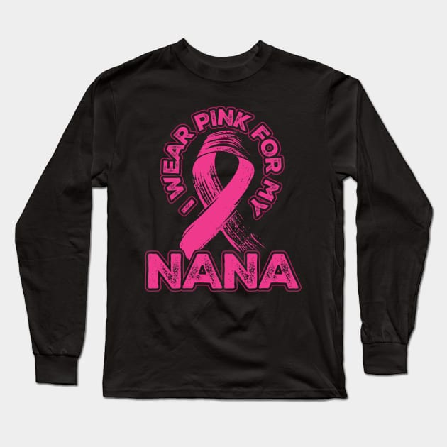 I wear pink for my Nana Long Sleeve T-Shirt by aneisha